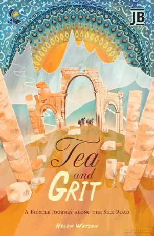 Tea and Grit: a bicycle journey along the Silk Road (Journey Books) - Helen Watson [KSIĄŻKA]