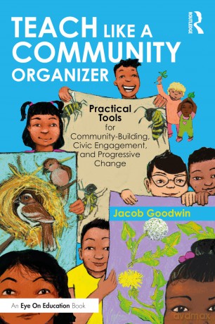 Teach Like a Community Organizer: Practical Tools for Community-Building, Civic Engagement, and Progressive Change - Goodwin Jacob [KSIĄŻKA]