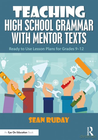 Teaching High School Grammar with Mentor Texts: Ready to Use Lesson Plans for Grades 9-12 - Ruday Sean [KSIĄŻKA]