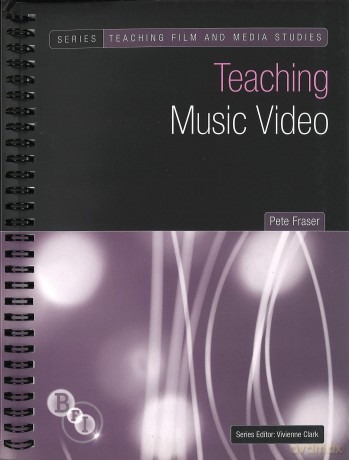 Teaching Music Video (Teaching Film and Media Studies) - Pete Fraser [KSIĄŻKA]