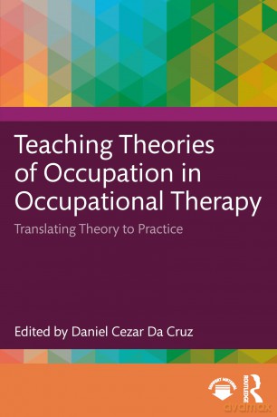 Teaching Theories of Occupation in Occupational Therapy: Translating Theory to Practice - Da Cruz Daniel Ceza [KSIĄŻKA]