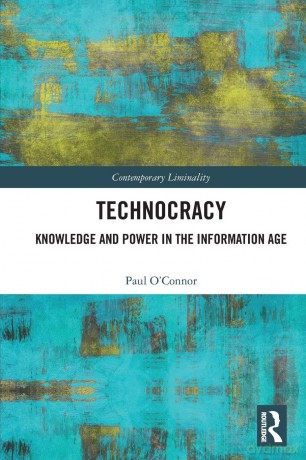 Technocracy: Knowledge and Power in the Information Age (Contemporary Liminality) - O'connor Paul [KSIĄŻKA]