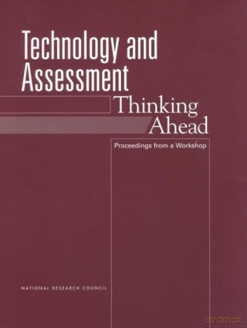 Technology and Assessment: Thinking Ahead: Proceedings from a Workshop - No Author Stated [KSIĄŻKA]