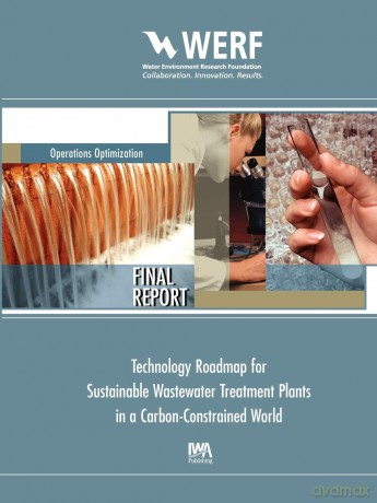 Technology Roadmap for Sustainable Wastewater Treatment Plants in a Carbon-Constrained World (WERF Research Report Series) - George V. Crawford [KSIĄŻKA]