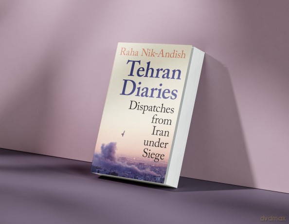 Tehran Diaries: Dispatches from Iran under Siege - Raha Nik-Andish [KSIĄŻKA]