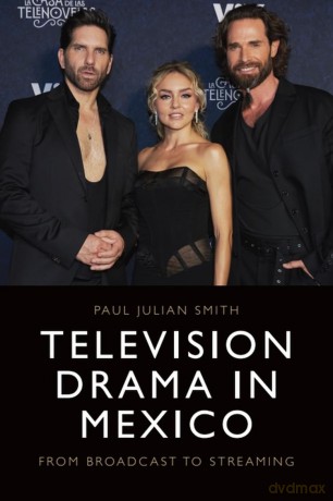Television Drama in Mexico: From Broadcast to Streaming - Smith Paul Julian [KSIĄŻKA]