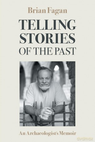 Telling Stories of the Past: An Archaeologist's Memoir - Brian Fagan [KSIĄŻKA]