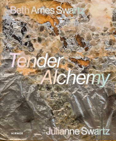 Tender Alchemy: Beth Ames Swartz and Julianne Swartz - L Et Al O'connell [KSIĄŻKA]