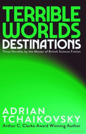 Terrible Worlds: Destinations - Adrian Tchaikovsky [KSIĄŻKA]