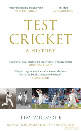 Test Cricket: A History (SUNDAY TIMES SPORTS BOOK OF THE YEAR 2025) - Tim Wigmore [KSIĄŻKA]