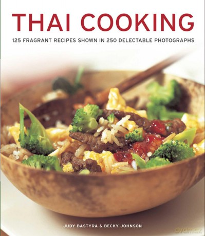 Thai Cooking: 125 Fragrant Recipes Shown in 250 Delectable Photographs - Judy Bastyra [KSIĄŻKA]