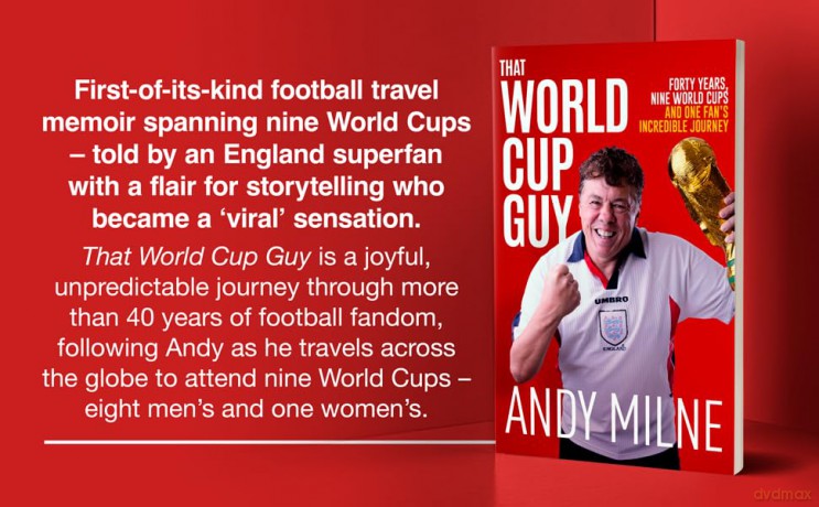 That World Cup Guy: Forty Years, Nine World Cups and One Fan's Incredible Journey - Milne Andy [KSIĄŻKA]