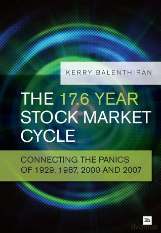 The 17.6 Year Stock Market Cycle: Connecting the Panics of 1929, 1987, 2000 and 2007 - Kerry Balenthiran [KSIĄŻKA]