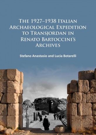 The 1927-1938 Italian Archaeological Expedition to Transjordan in Renato Bartoccini's Archives - Stefano Anastasio [KSIĄŻKA]