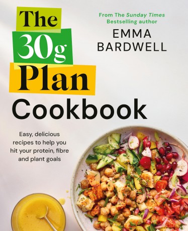The 30g Plan Cookbook: Easy, delicious recipes that hit your protein, fibre and plant goals to lose weight and feel great - Emma Bardwell [KSIĄŻKA]