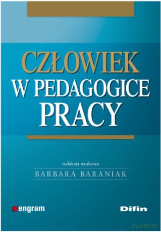 Człowiek w pedagogice pracy [KSIĄŻKA]