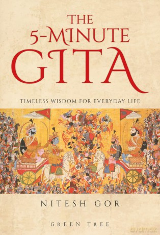 The 5-minute Gita: Timeless Wisdom for Everyday Life - Nitesh Gor [KSIĄŻKA]