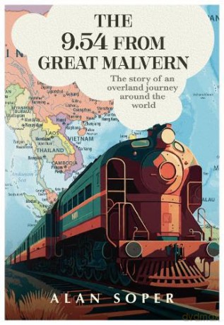 The 9.54 from Great Malvern: The story of an overland journey around the world - Alan Soper [KSIĄŻKA]