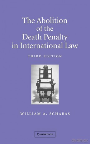 The Abolition of the Death Penalty in International Law - William A. Schabas [KSIĄŻKA]
