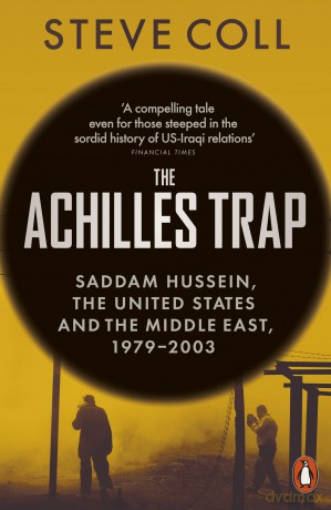 The Achilles Trap: Saddam Hussein, the United States and the Middle East, 1979-2003 - Steve Coll [KSIĄŻKA]