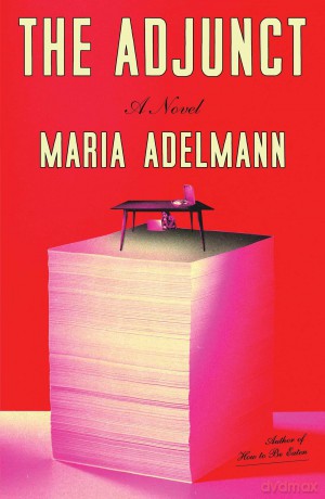 The Adjunct: A Novel - Maria Adelmann [KSIĄŻKA]