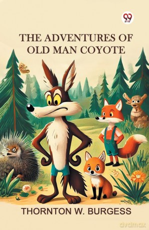 The Adventures of Old Man Coyote (Edition1) - Thornton W. Burgess [KSIĄŻKA]