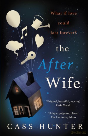 The After Wife: The most uplifting and surprising page-turner of the year - Cass Hunter [KSIĄŻKA]
