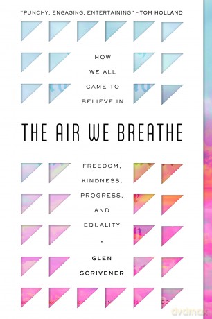 The Air We Breathe: How We All Came to Believe in Freedom, Kindness, Progress, and Equality (Discover the Christian roots of the values we prize in western society) - Glen Scrivener [KSIĄŻKA]