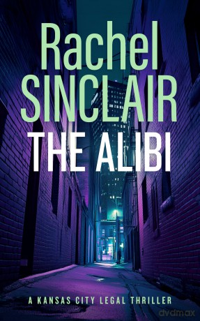 The Alibi: A Damien Harrington Legal Thriller 2: 7 (Kansas City Legal Thrillers) - Rachel Sinclair [KSIĄŻKA]