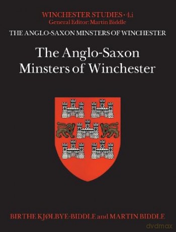 The Anglo-Saxon Minsters of Winchester - Birt Kj Lbye-Biddle [KSIĄŻKA]