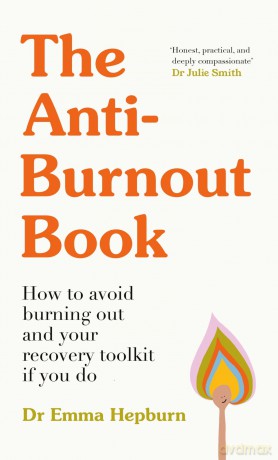The Anti-Burnout Book: How to Avoid Burnout and Your Recovery Toolkit if You Do - Emma Hepburn [KSIĄŻKA]