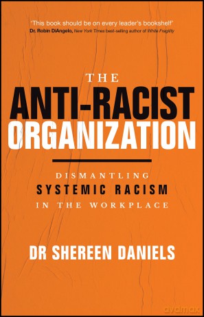 The Anti-Racist Organization: Dismantling Systemic Racism in the Workplace - Shereen Daniels [KSIĄŻKA]
