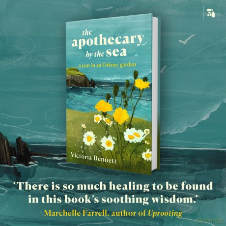 The Apothecary by the Sea: A Year in an Orkney Garden - Victoria Bennett [KSIĄŻKA]