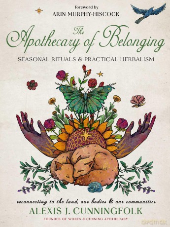 The Apothecary of Belonging: Seasonal Rituals and Practical Herbalism: Volume 26 - Alexis Cunningfolk [KSIĄŻKA]