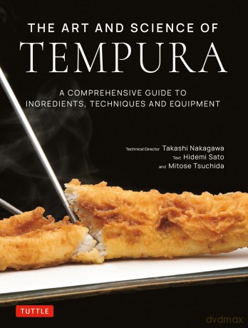 The Art and Science of Tempura: A Comprehensive Guide to Ingredients, Techniques and Equipment - Hidemi Et Al Sato [KSIĄŻKA]