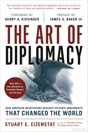 The Art of Diplomacy: How American Negotiators Reached Historic Agreements that Changed the World - Stuart Eizenstat [KSIĄŻKA]