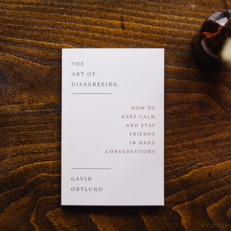 The Art of Disagreeing: How to Keep Calm and Stay Friends in Hard Conversations (Christian book on disagreement, arguments, conflict resolution, disunity.) - Gavin Ortlund [KSIĄŻKA]