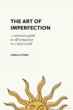 The Art of Imperfection: An Interactive Guide to Self-Compassion in a Messy World - Camilla Stark [KSIĄŻKA]