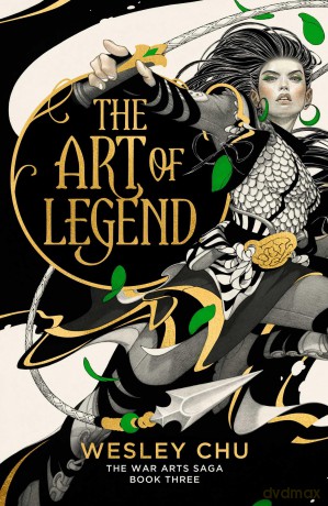 The Art of Legend (The War Arts Saga 3): The epic conclusion to the acclaimed War Arts Saga trilogy - Wesley Chu [KSIĄŻKA]
