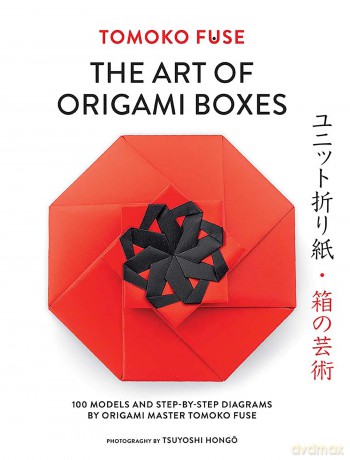 The Art of Origami Boxes: 100 Models and Step-by-Step Diagrams by Origami Master Tomoko Fuse - Tomoko Fuse [KSIĄŻKA]