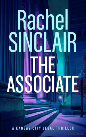 The Associate: Damien Harrington Legal Thrillers 1: 6 (Kansas City Legal Thrillers) - Rachel Sinclair [KSIĄŻKA]
