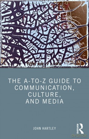 The A-to-Z Guide to Communication, Culture, and Media - Hartley John [KSIĄŻKA]