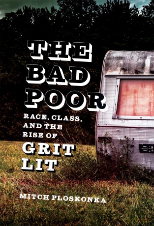 The Bad Poor: Race, Class, and the Rise of Grit Lit (Southern Literary Studies) - Mitch Ploskonka [KSIĄŻKA]