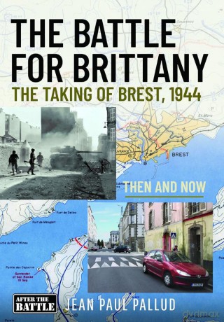 The Battle for Brittany: The Taking of Brest, 1944 - Then and Now - Jean Paul Pallud [KSIĄŻKA]