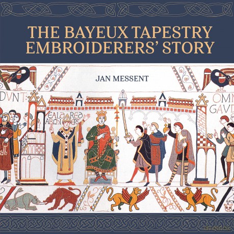 The Bayeux Tapestry Embroiderers' Story - Jan Messent [KSIĄŻKA]