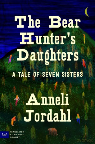 The Bear Hunter's Daughters: A Tale of Seven Sisters - Anneli Jordahl [KSIĄŻKA]