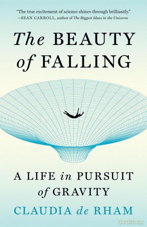 The Beauty of Falling: A Life in Pursuit of Gravity - Claudia De Rham [KSIĄŻKA]
