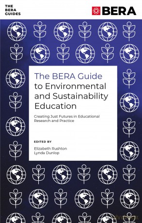The BERA Guide to Environmental and Sustainability Education: Creating Just Futures in Educational Research and Practice - Elizabeth Rushton [KSIĄŻKA]