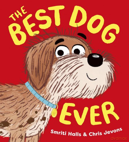The Best Dog Ever: A hilarious and heartwarming story about our favourite furry friends! - Smriti Halls [KSIĄŻKA]