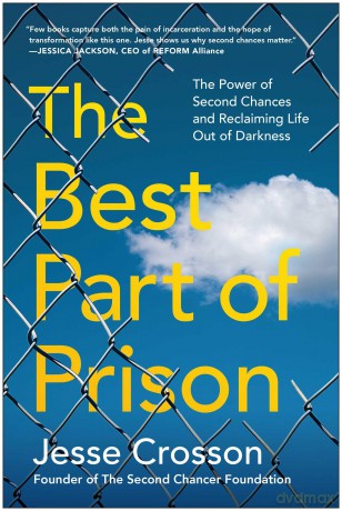 The Best Part of Prison: The Power of Second Chances and Reclaiming Life Out of Darkness - Jesse Crosson [KSIĄŻKA]